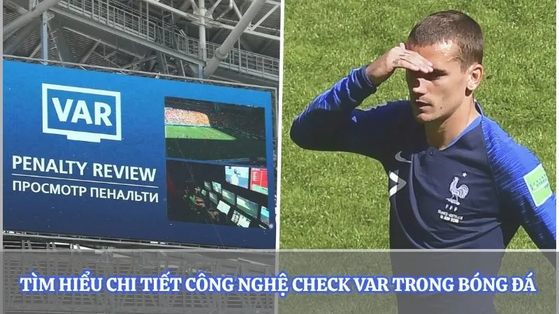 Tìm hiểu chi tiết công nghệ check VAR trong bóng đá