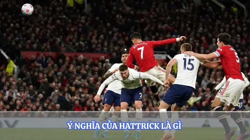 Ý nghĩa của Hattrick là gì